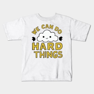 We can do hard things cute Cloud Kids T-Shirt